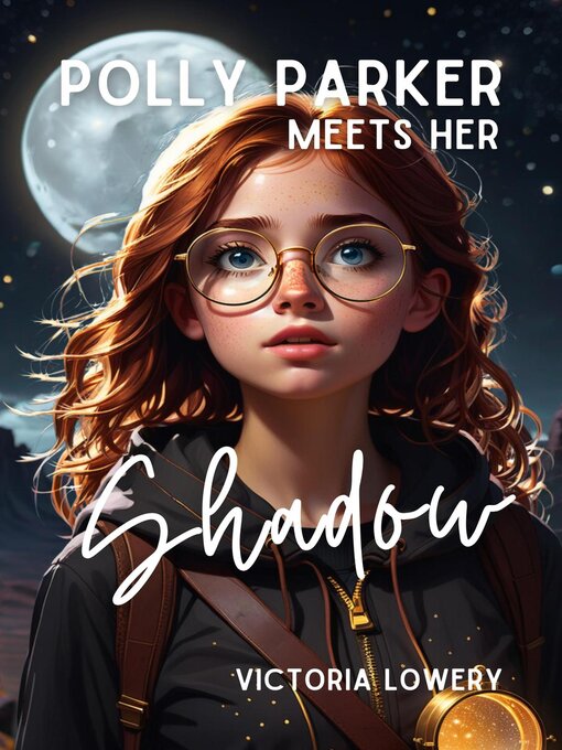 Title details for Polly Parker Meets Her Shadow by Victoria Lowery - Available